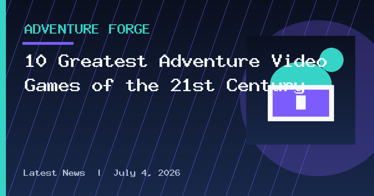 10 Greatest Adventure Video Games of the 21st Century