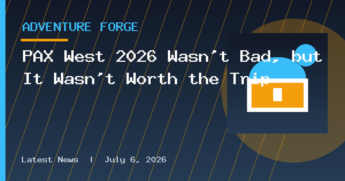 PAX West 2026 Wasn’t Bad, but It Wasn’t Worth the Trip
