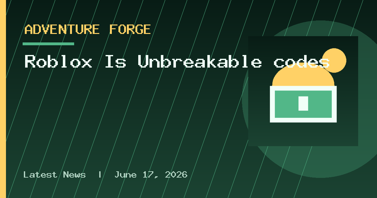 Roblox Is Unbreakable codes