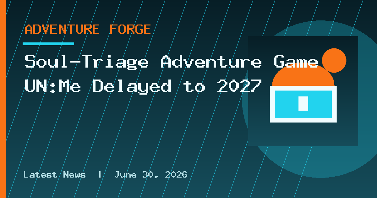 Soul-Triage Adventure Game UN:Me Delayed to 2027